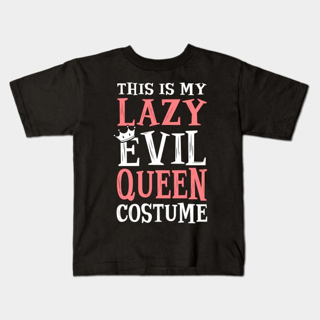 This Is My Lazy Evil Queen Costume. Halloween. Kids T-Shirt by KsuAnn